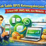 Cara Cek Saldo BPJS Ketenagakerjaan 2026 Lewat HP, JMO, WA, dan Website