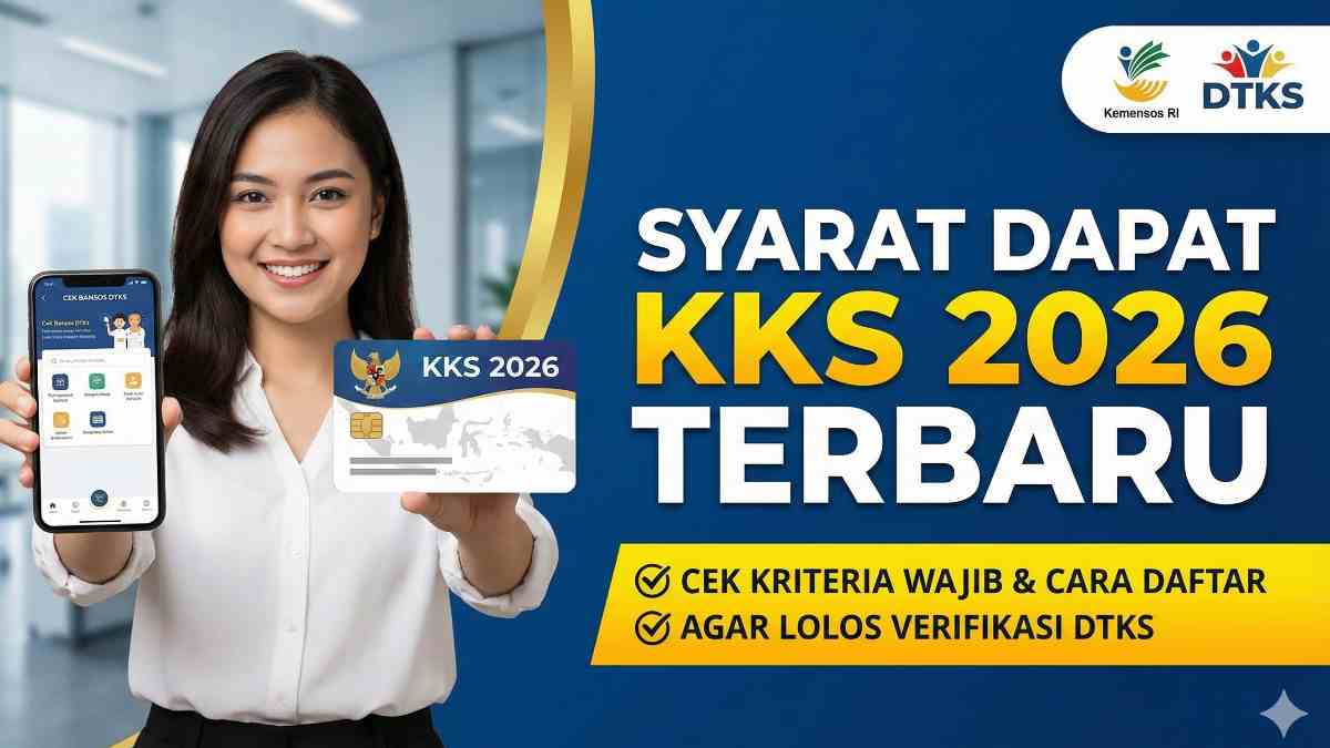 Syarat KKS 2026 Terbaru: Cara Daftar DTKS Agar Lolos Verifikasi
