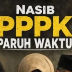 Nasib PPPK Paruh Waktu 2026: Status Sementara, Peluang Jadi Penuh Waktu?