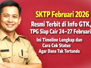 SKTP Februari 2026 Terbit di Info GTK, TPG Cair 24–27 Februari