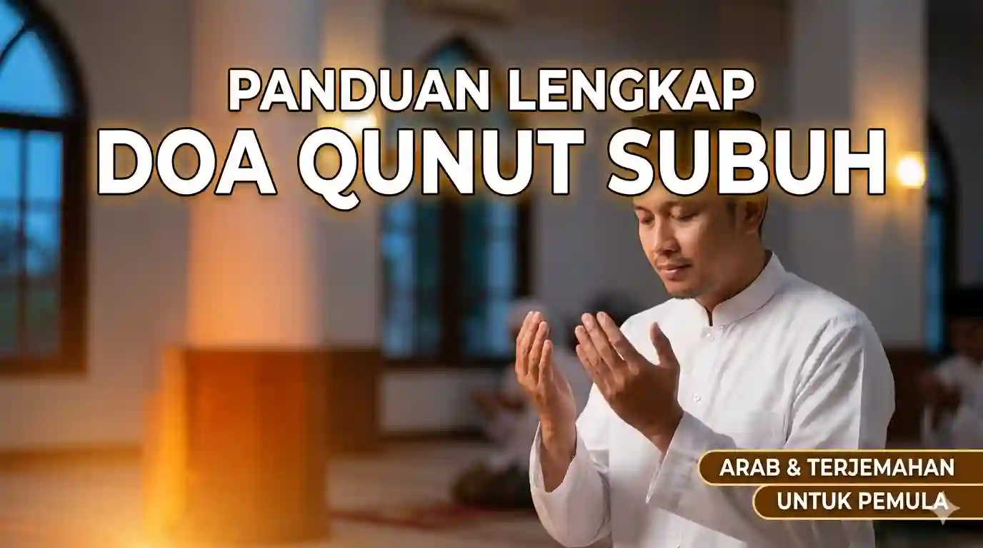 Doa Qunut Subuh Lengkap: Versi Panjang, Pendek, dan Pengganti