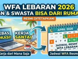 Ini Jadwal WFA Lebaran 2026 Yang Resmi Ditetapkan Pemerintah