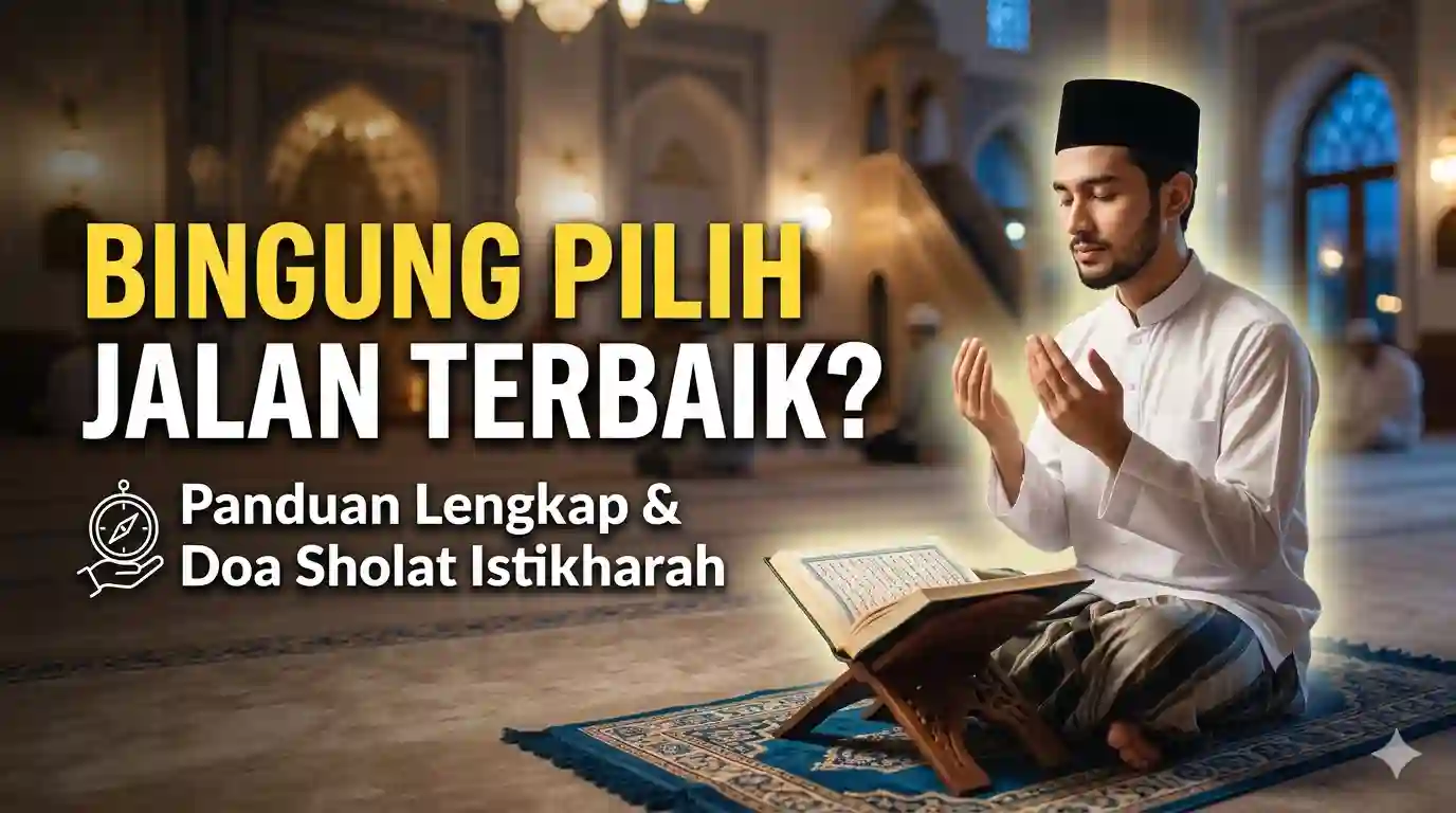 Panduan Sholat Istikharah: Cara, Niat, dan Doa Lengkap