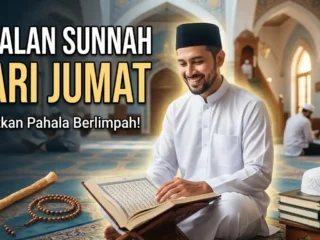 Amalan Sunnah Hari Jumat: Ringkas, Penuh Berkah, dan Mudah Diamalkan
