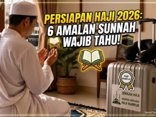 6 Amalan Sunnah Sebelum Memasuki Musim Haji 2026