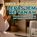 Doa Pelepasan Haji: Menitipkan Rindu dan Harapan ke Tanah Suci
