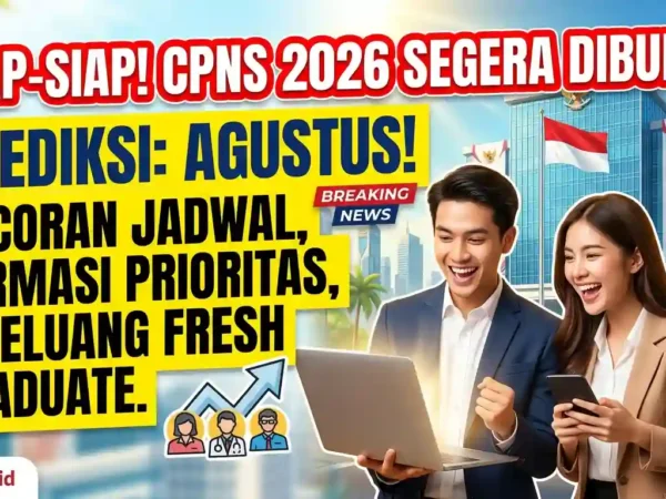 CPNS 2026 Segera Buka Agustus? Simak Bocoran Jadwal dan Formasi Prioritas