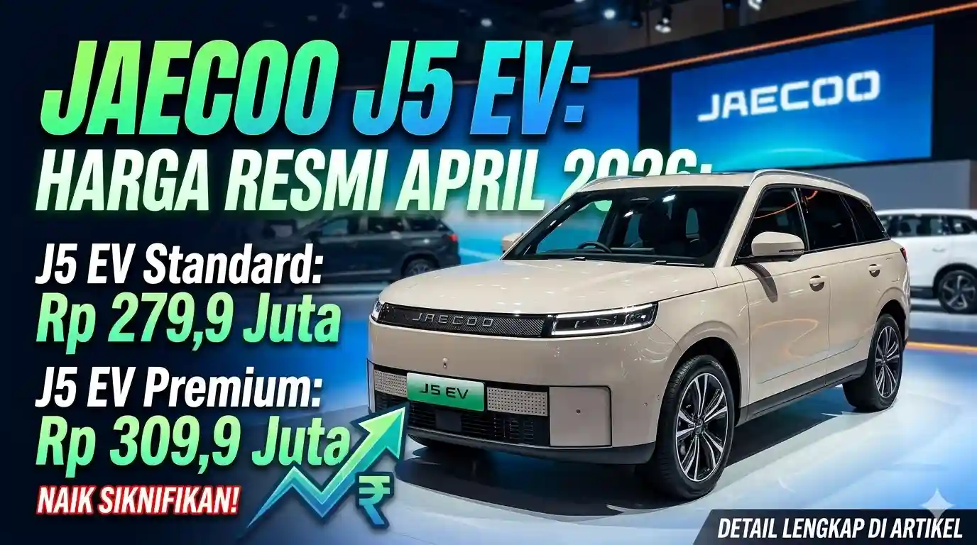 Update Harga Jaecoo J5 EV April 2026