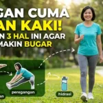 Jangan Cuma Jalan Kaki! Lakukan 3 Hal Ini Agar Tubuh Makin Bugar