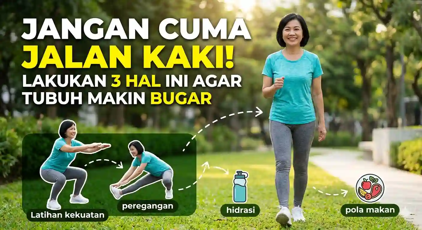 Jangan Cuma Jalan Kaki! Lakukan 3 Hal Ini Agar Tubuh Makin Bugar