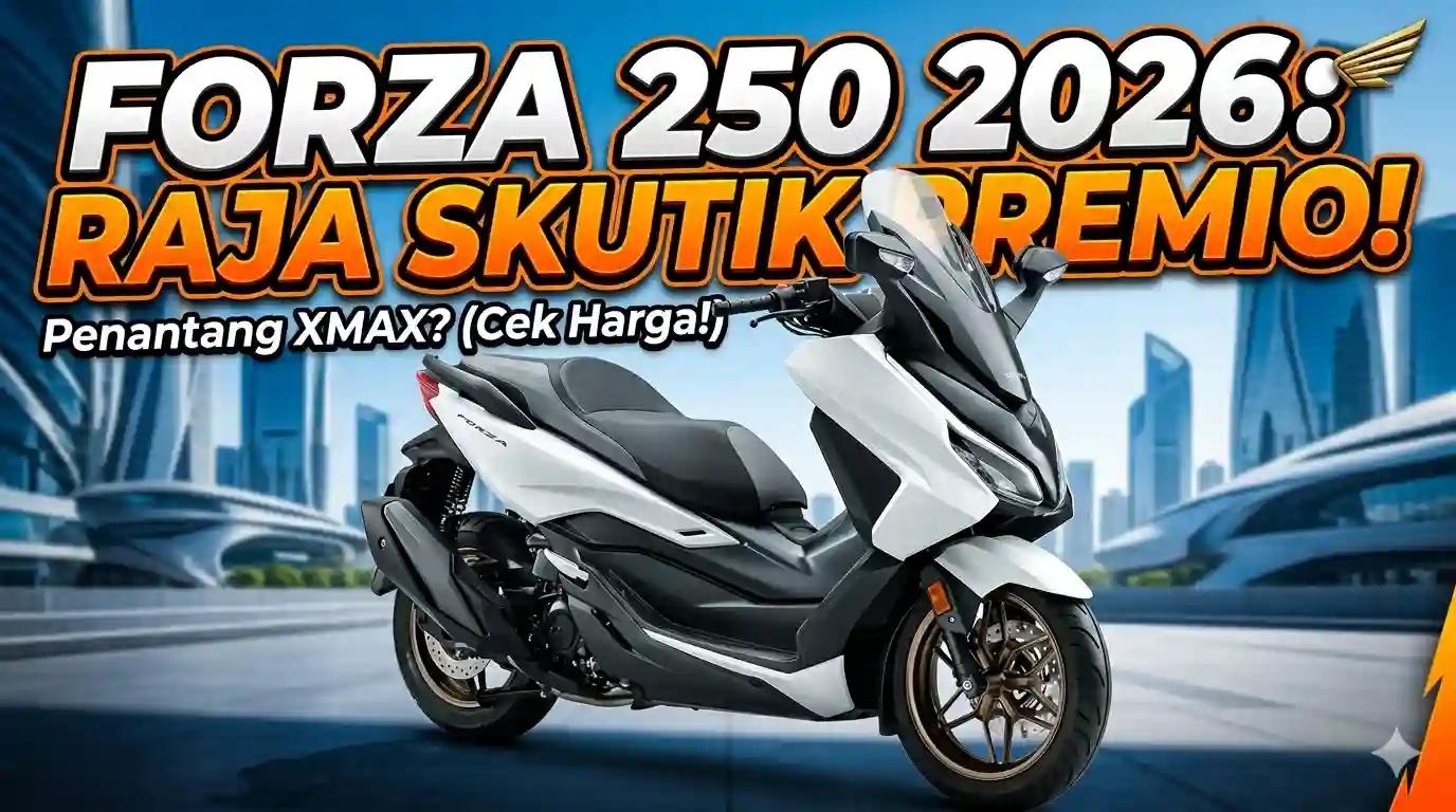 Honda Forza 250 2026: Skutik Mewah Penantang Sejati XMAX