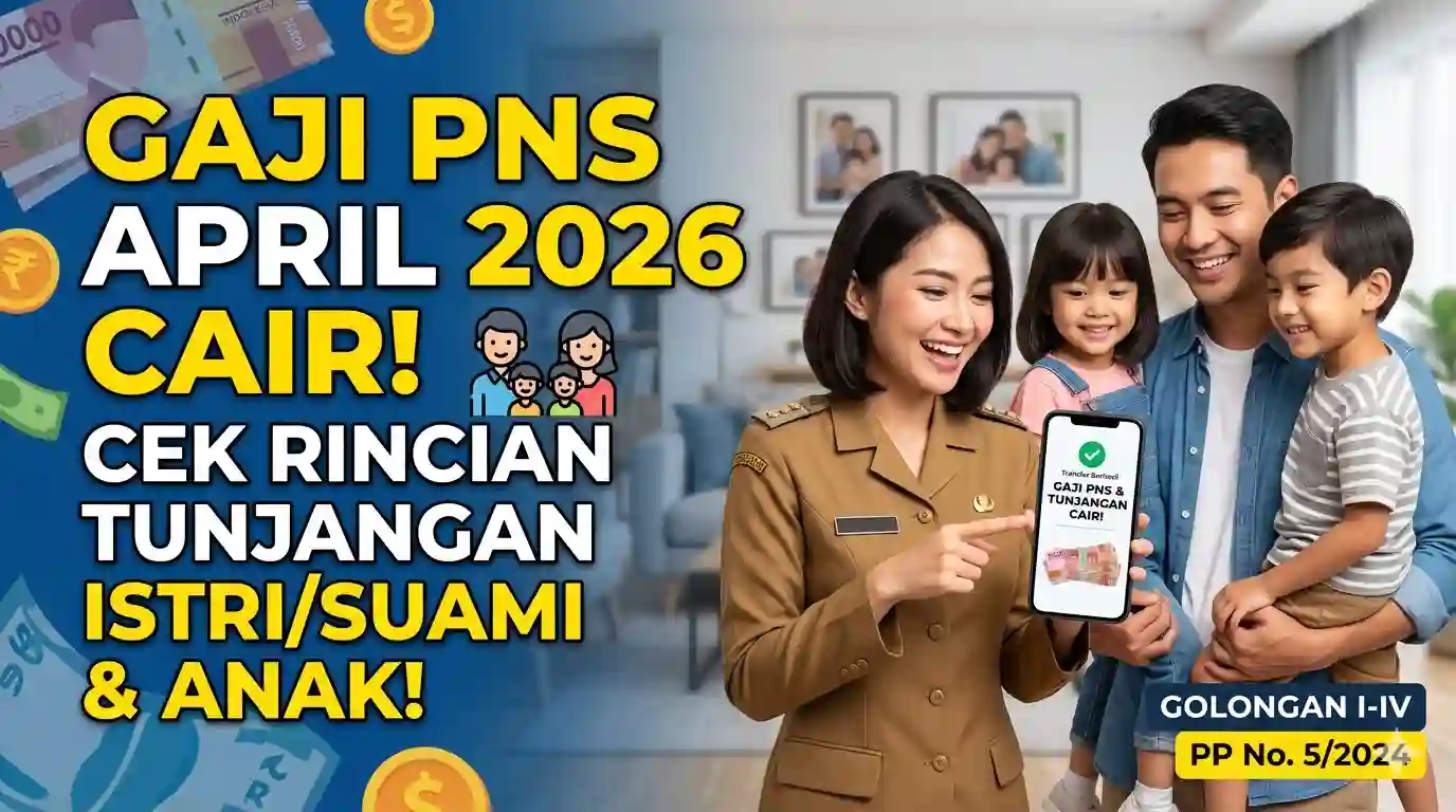 Gaji PNS April 2026 Cair, Ini Rincian Tunjangan Keluarga Anda