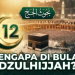 Mengapa Ibadah Haji Harus di Bulan Dzulhijjah? Ini Jawaban Lengkapnya