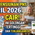 Gaji Pensiunan PNS April 2026 Cair, Ini Golongan Tertinggi dan Tunjangannya