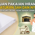 Panduan Pakaian Ihram Haji 2026: Tips Nyaman dan Sah Sesuai Syariat