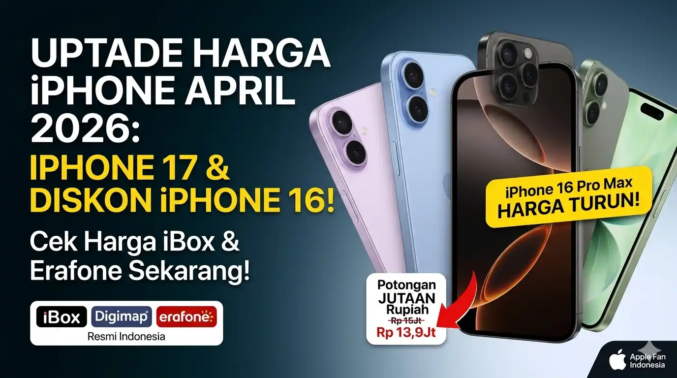 Update Harga iPhone April 2026: iPhone 17 Resmi Meluncur, Seri Lama Turun Drastis