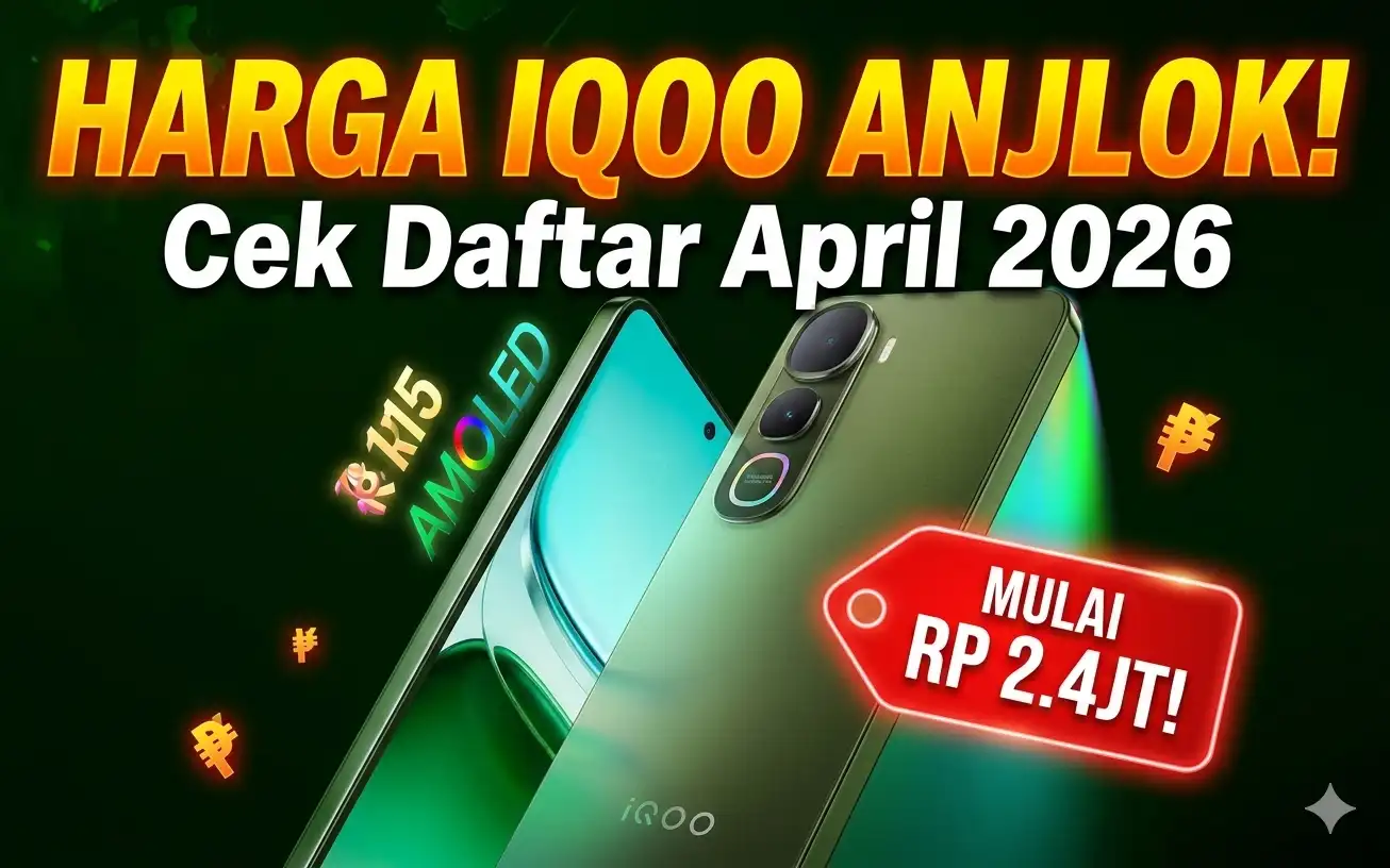 Update Harga HP iQOO April 2026: Performa Gahar, Kini Makin Terjangkau