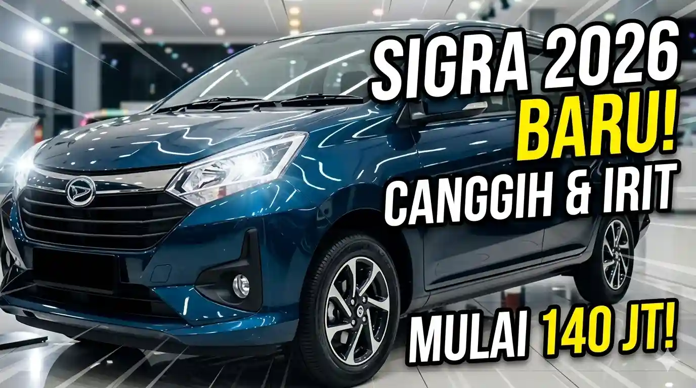 Daihatsu Sigra 2026: Mobil Keluarga Idaman yang Makin Berkelas dan Tetap Irit