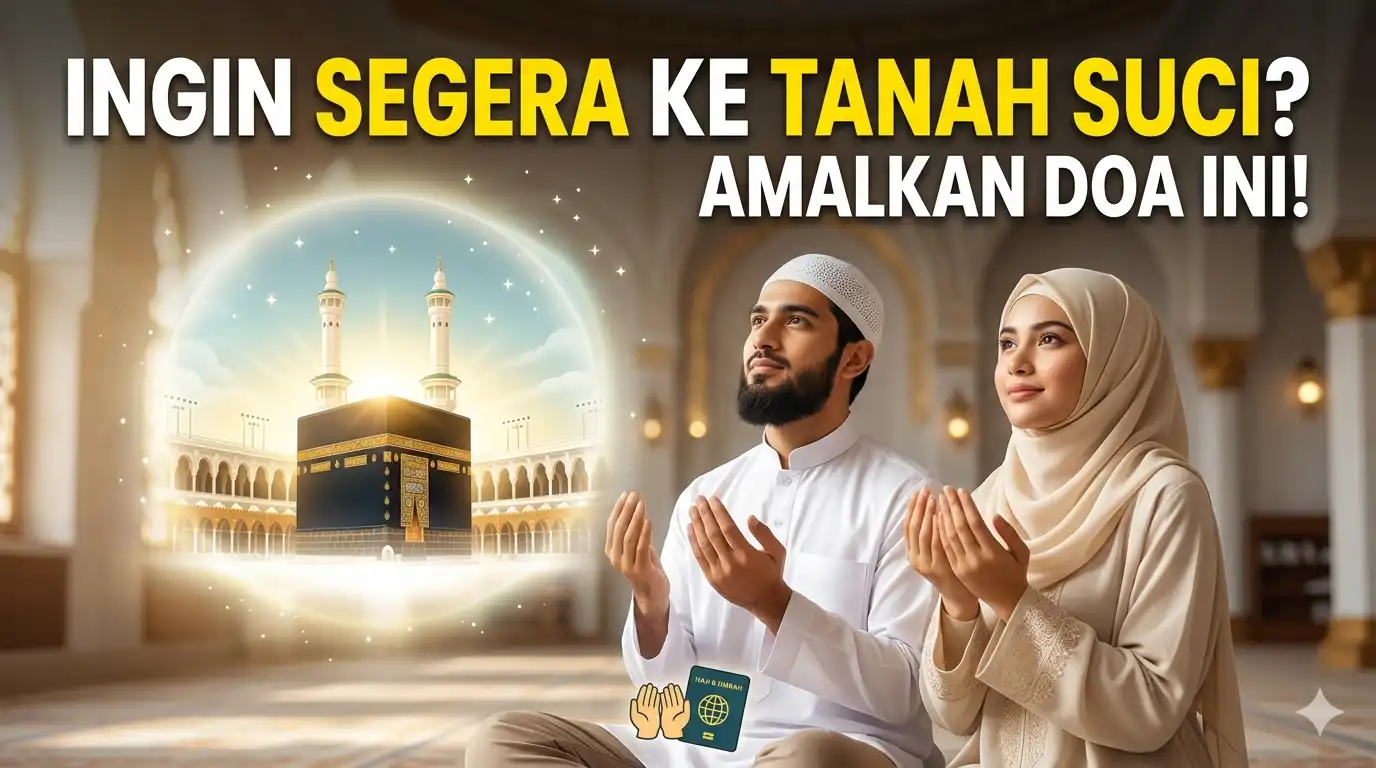 Ingin Segera ke Tanah Suci?, Ini Doa Agar Cepat Naik Haji dan Umrah