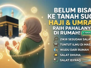 Belum Bisa Haji? Raih Pahala Serupa Melalui 5 Amalan Ini