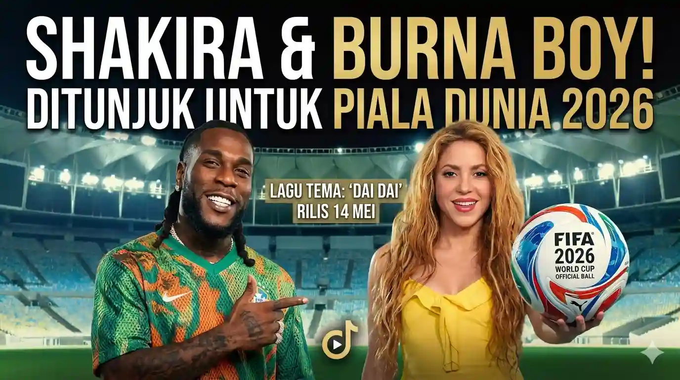 Shakira Rilis Lagu "Dai Dai" Bareng Burna Boy untuk Piala Dunia 2026