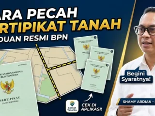 Cara Mudah Pecah Sertifikat Tanah: Syarat, Aturan, dan Biayanya